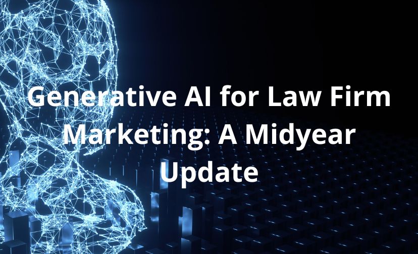 Generative AI for Law Firm Marketing: A Midyear Update